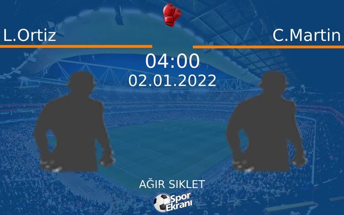 02 Ocak 2022 L.Ortiz vs C.Martin maçı Hangi Kanalda Saat Kaçta Yayınlanacak? 02 Ocak 2022 L.Ortiz vs C.Martin maçı Hangi Kanalda Saat Kaçta Yayınlanacak?