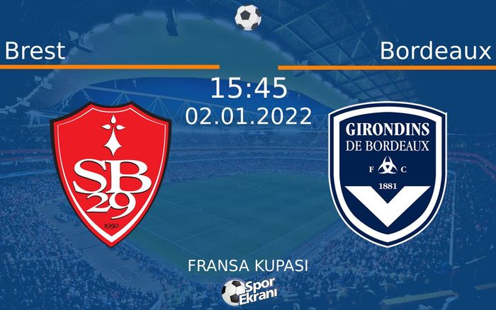 02 Ocak 2022 Brest vs Bordeaux maçı Hangi Kanalda Saat Kaçta Yayınlanacak? 02 Ocak 2022 Brest vs Bordeaux maçı Hangi Kanalda Saat Kaçta Yayınlanacak?