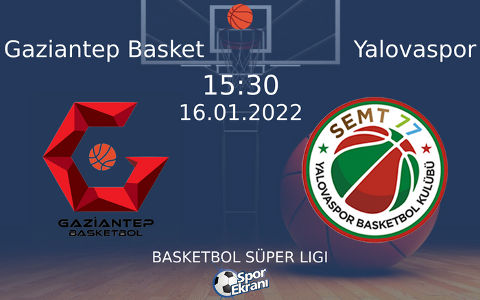 16 Ocak 2022 Gaziantep Basket vs Yalovaspor maçı Hangi Kanalda Saat Kaçta Yayınlanacak? 16 Ocak 2022 Gaziantep Basket vs Yalovaspor maçı Hangi Kanalda Saat Kaçta Yayınlanacak?