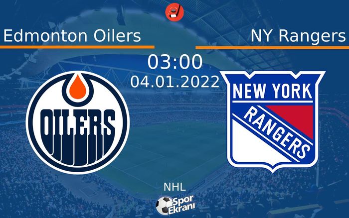04 Ocak 2022 Edmonton Oilers vs NY Rangers maçı Hangi Kanalda Saat Kaçta Yayınlanacak? 04 Ocak 2022 Edmonton Oilers vs NY Rangers maçı Hangi Kanalda Saat Kaçta Yayınlanacak?