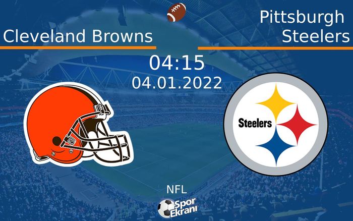 04 Ocak 2022 Cleveland Browns vs Pittsburgh Steelers maçı Hangi Kanalda Saat Kaçta Yayınlanacak? 04 Ocak 2022 Cleveland Browns vs Pittsburgh Steelers maçı Hangi Kanalda Saat Kaçta Yayınlanacak?