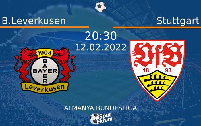 12 Şubat 2022 B.Leverkusen vs Stuttgart maçı Hangi Kanalda Saat Kaçta Yayınlanacak? 12 Şubat 2022 B.Leverkusen vs Stuttgart maçı Hangi Kanalda Saat Kaçta Yayınlanacak?