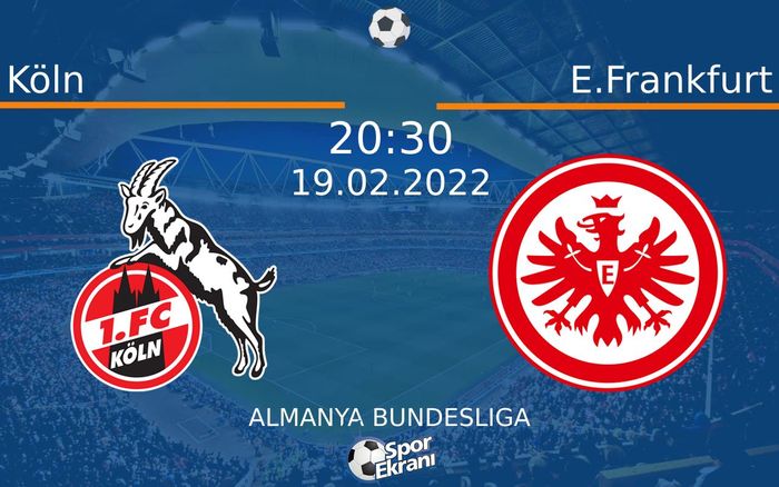 19 Şubat 2022 Köln vs E.Frankfurt maçı Hangi Kanalda Saat Kaçta Yayınlanacak? 19 Şubat 2022 Köln vs E.Frankfurt maçı Hangi Kanalda Saat Kaçta Yayınlanacak?