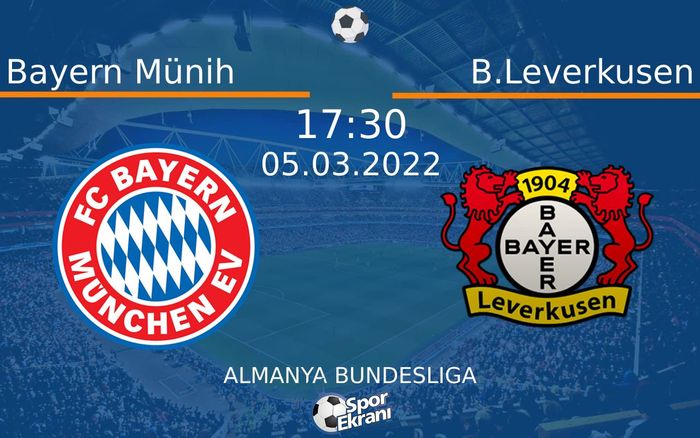 05 Mart 2022 Bayern Münih vs B.Leverkusen maçı Hangi Kanalda Saat Kaçta Yayınlanacak? 05 Mart 2022 Bayern Münih vs B.Leverkusen maçı Hangi Kanalda Saat Kaçta Yayınlanacak?