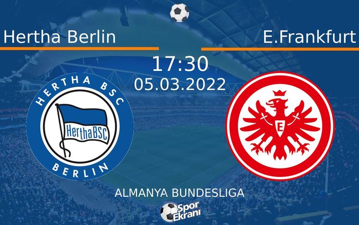 05 Mart 2022 Hertha Berlin vs E.Frankfurt maçı Hangi Kanalda Saat Kaçta Yayınlanacak? 05 Mart 2022 Hertha Berlin vs E.Frankfurt maçı Hangi Kanalda Saat Kaçta Yayınlanacak?