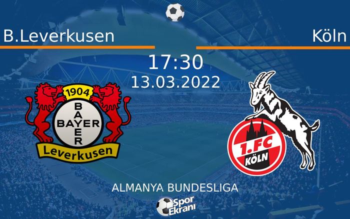 13 Mart 2022 B.Leverkusen vs Köln maçı Hangi Kanalda Saat Kaçta Yayınlanacak? 13 Mart 2022 B.Leverkusen vs Köln maçı Hangi Kanalda Saat Kaçta Yayınlanacak?
