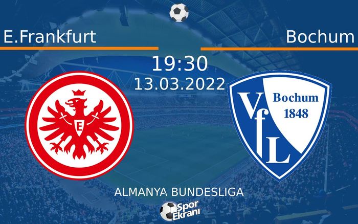 13 Mart 2022 E.Frankfurt vs Bochum maçı Hangi Kanalda Saat Kaçta Yayınlanacak? 13 Mart 2022 E.Frankfurt vs Bochum maçı Hangi Kanalda Saat Kaçta Yayınlanacak?