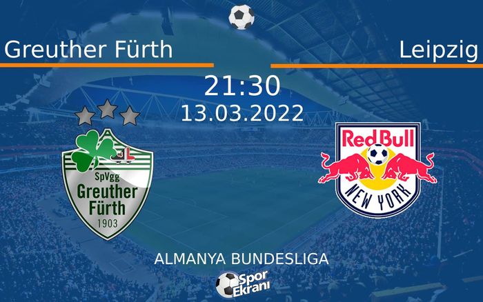 13 Mart 2022 Greuther Fürth vs Leipzig maçı Hangi Kanalda Saat Kaçta Yayınlanacak? 13 Mart 2022 Greuther Fürth vs Leipzig maçı Hangi Kanalda Saat Kaçta Yayınlanacak?