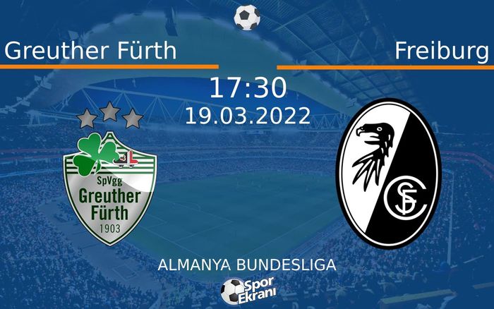 19 Mart 2022 Greuther Fürth vs Freiburg maçı Hangi Kanalda Saat Kaçta Yayınlanacak? 19 Mart 2022 Greuther Fürth vs Freiburg maçı Hangi Kanalda Saat Kaçta Yayınlanacak?