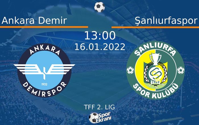 16 Ocak 2022 Ankara Demir vs Şanlıurfaspor maçı Hangi Kanalda Saat Kaçta Yayınlanacak? 16 Ocak 2022 Ankara Demir vs Şanlıurfaspor maçı Hangi Kanalda Saat Kaçta Yayınlanacak?