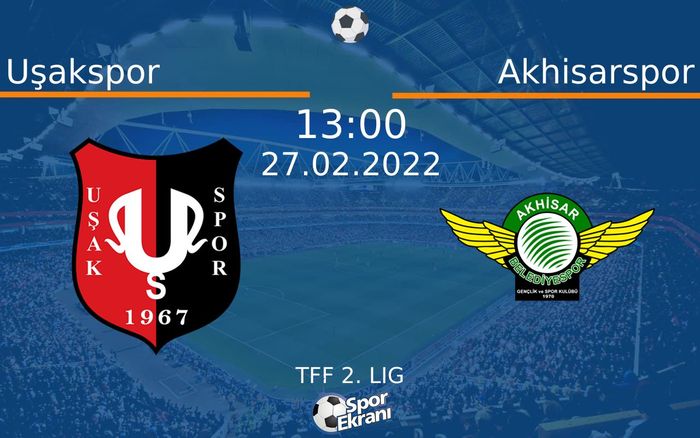 27 Şubat 2022 Uşakspor vs Akhisarspor maçı Hangi Kanalda Saat Kaçta Yayınlanacak? 27 Şubat 2022 Uşakspor vs Akhisarspor maçı Hangi Kanalda Saat Kaçta Yayınlanacak?