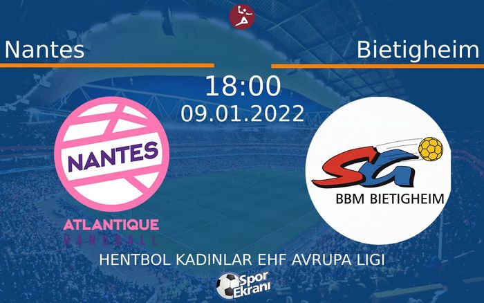 09 Ocak 2022 Nantes vs Bietigheim maçı Hangi Kanalda Saat Kaçta Yayınlanacak? 09 Ocak 2022 Nantes vs Bietigheim maçı Hangi Kanalda Saat Kaçta Yayınlanacak?