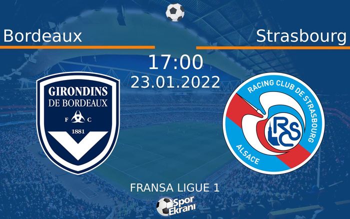 23 Ocak 2022 Bordeaux vs Strasbourg maçı Hangi Kanalda Saat Kaçta Yayınlanacak? 23 Ocak 2022 Bordeaux vs Strasbourg maçı Hangi Kanalda Saat Kaçta Yayınlanacak?