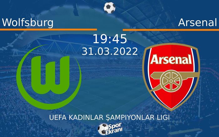 31 Mart 2022 Wolfsburg vs Arsenal maçı Hangi Kanalda Saat Kaçta Yayınlanacak? 31 Mart 2022 Wolfsburg vs Arsenal maçı Hangi Kanalda Saat Kaçta Yayınlanacak?