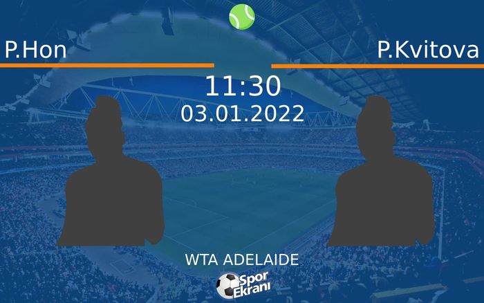 03 Ocak 2022 P.Hon vs P.Kvitova maçı Hangi Kanalda Saat Kaçta Yayınlanacak? 03 Ocak 2022 P.Hon vs P.Kvitova maçı Hangi Kanalda Saat Kaçta Yayınlanacak?