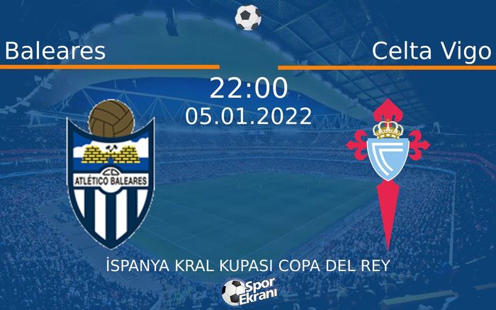 05 Ocak 2022 Baleares vs Celta Vigo maçı Hangi Kanalda Saat Kaçta Yayınlanacak? 05 Ocak 2022 Baleares vs Celta Vigo maçı Hangi Kanalda Saat Kaçta Yayınlanacak?