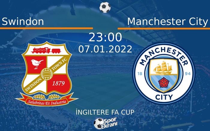 07 Ocak 2022 Swindon vs Manchester City maçı Hangi Kanalda Saat Kaçta Yayınlanacak? 07 Ocak 2022 Swindon vs Manchester City maçı Hangi Kanalda Saat Kaçta Yayınlanacak?