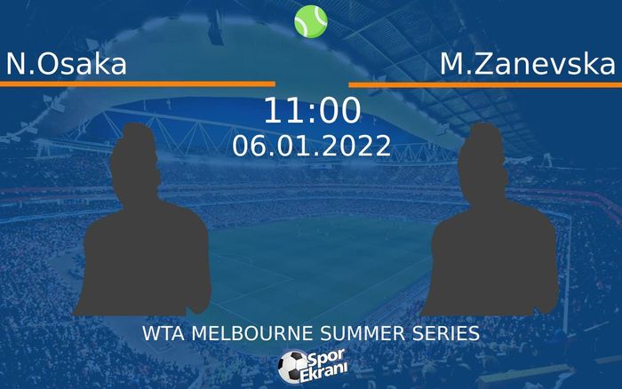 06 Ocak 2022 N.Osaka vs M.Zanevska maçı Hangi Kanalda Saat Kaçta Yayınlanacak? 06 Ocak 2022 N.Osaka vs M.Zanevska maçı Hangi Kanalda Saat Kaçta Yayınlanacak?