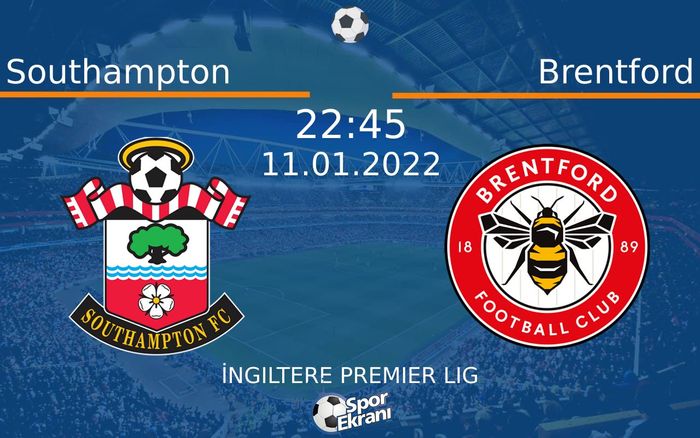 11 Ocak 2022 Southampton vs Brentford maçı Hangi Kanalda Saat Kaçta Yayınlanacak? 11 Ocak 2022 Southampton vs Brentford maçı Hangi Kanalda Saat Kaçta Yayınlanacak?