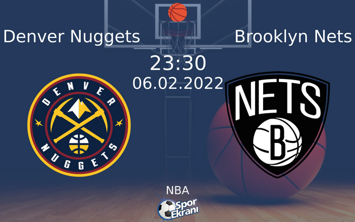 06 Şubat 2022 Denver Nuggets vs Brooklyn Nets maçı Hangi Kanalda Saat Kaçta Yayınlanacak? 06 Şubat 2022 Denver Nuggets vs Brooklyn Nets maçı Hangi Kanalda Saat Kaçta Yayınlanacak?