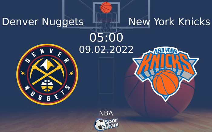 09 Şubat 2022 Denver Nuggets vs New York Knicks maçı Hangi Kanalda Saat Kaçta Yayınlanacak? 09 Şubat 2022 Denver Nuggets vs New York Knicks maçı Hangi Kanalda Saat Kaçta Yayınlanacak?