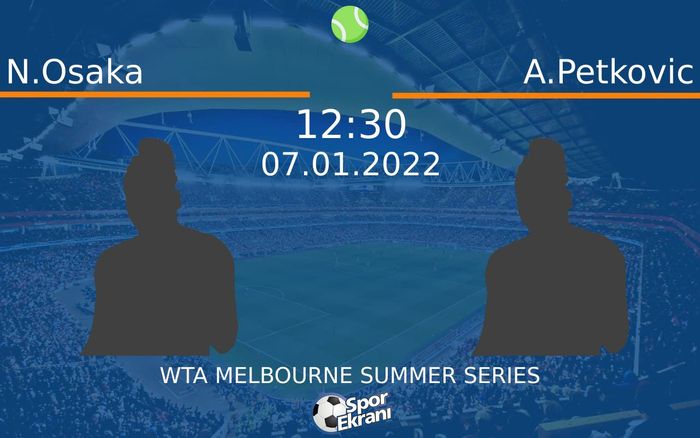 07 Ocak 2022 N.Osaka vs A.Petkovic maçı Hangi Kanalda Saat Kaçta Yayınlanacak? 07 Ocak 2022 N.Osaka vs A.Petkovic maçı Hangi Kanalda Saat Kaçta Yayınlanacak?