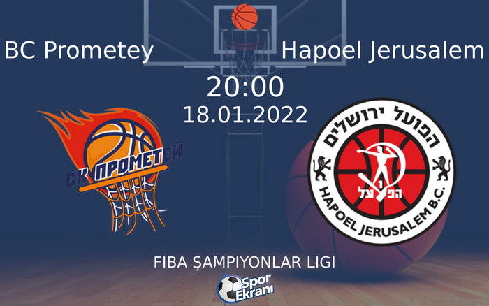 18 Ocak 2022 BC Prometey vs Hapoel Jerusalem maçı Hangi Kanalda Saat Kaçta Yayınlanacak?