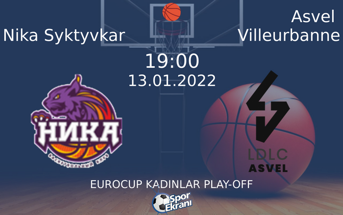 13 Ocak 2022 Nika Syktyvkar vs Asvel Villeurbanne maçı Hangi Kanalda Saat Kaçta Yayınlanacak? 13 Ocak 2022 Nika Syktyvkar vs Asvel Villeurbanne maçı Hangi Kanalda Saat Kaçta Yayınlanacak?