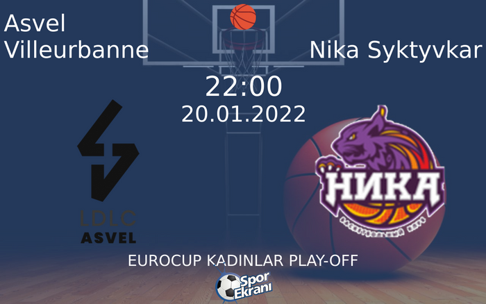 20 Ocak 2022 Asvel Villeurbanne vs Nika Syktyvkar maçı Hangi Kanalda Saat Kaçta Yayınlanacak? 20 Ocak 2022 Asvel Villeurbanne vs Nika Syktyvkar maçı Hangi Kanalda Saat Kaçta Yayınlanacak?