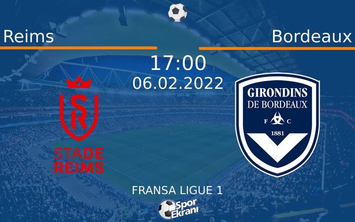 06 Şubat 2022 Reims vs Bordeaux maçı Hangi Kanalda Saat Kaçta Yayınlanacak?