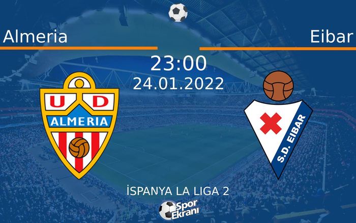 24 Ocak 2022 Almeria vs Eibar maçı Hangi Kanalda Saat Kaçta Yayınlanacak? 24 Ocak 2022 Almeria vs Eibar maçı Hangi Kanalda Saat Kaçta Yayınlanacak?