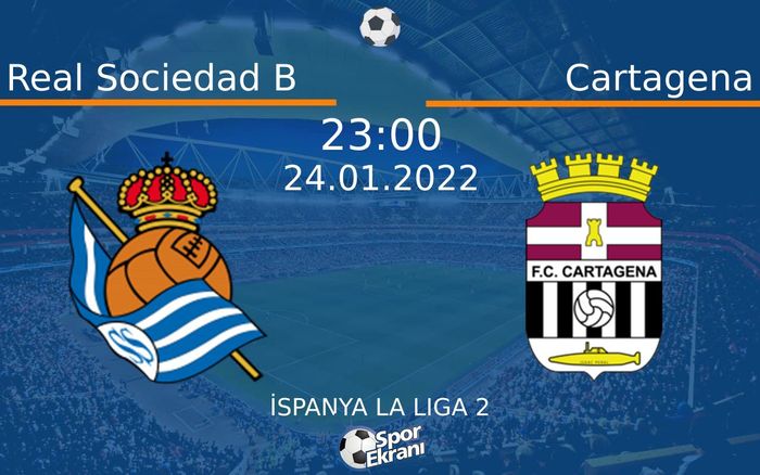 24 Ocak 2022 Real Sociedad B vs Cartagena maçı Hangi Kanalda Saat Kaçta Yayınlanacak? 24 Ocak 2022 Real Sociedad B vs Cartagena maçı Hangi Kanalda Saat Kaçta Yayınlanacak?