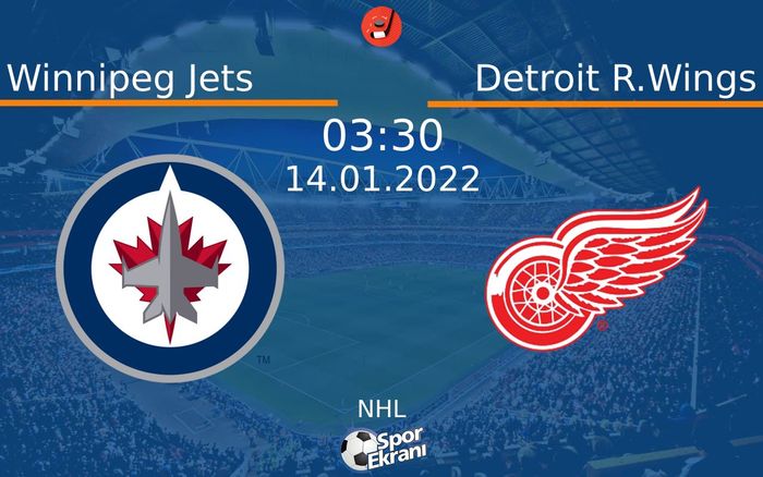 14 Ocak 2022 Winnipeg Jets vs Detroit R.Wings maçı Hangi Kanalda Saat Kaçta Yayınlanacak?