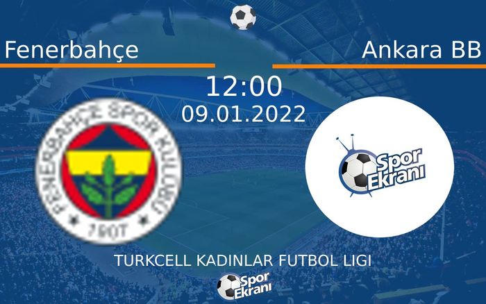 09 Ocak 2022 Fenerbahçe vs Ankara BB maçı Hangi Kanalda Saat Kaçta Yayınlanacak? 09 Ocak 2022 Fenerbahçe vs Ankara BB maçı Hangi Kanalda Saat Kaçta Yayınlanacak?