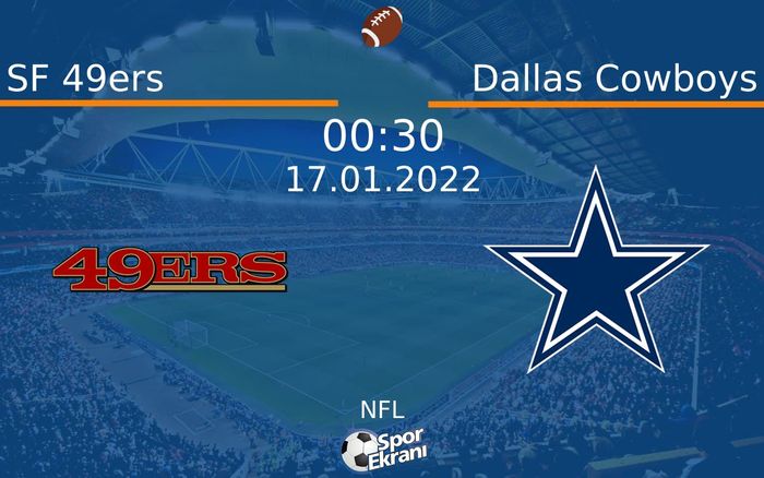 17 Ocak 2022 SF 49ers vs Dallas Cowboys maçı Hangi Kanalda Saat Kaçta Yayınlanacak? 17 Ocak 2022 SF 49ers vs Dallas Cowboys maçı Hangi Kanalda Saat Kaçta Yayınlanacak?