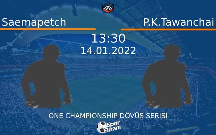 14 Ocak 2022 Saemapetch vs P.K.Tawanchai maçı Hangi Kanalda Saat Kaçta Yayınlanacak? 14 Ocak 2022 Saemapetch vs P.K.Tawanchai maçı Hangi Kanalda Saat Kaçta Yayınlanacak?