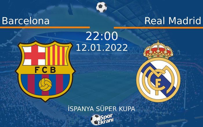 12 Ocak 2022 Barcelona vs Real Madrid maçı Hangi Kanalda Saat Kaçta Yayınlanacak? 12 Ocak 2022 Barcelona vs Real Madrid maçı Hangi Kanalda Saat Kaçta Yayınlanacak?
