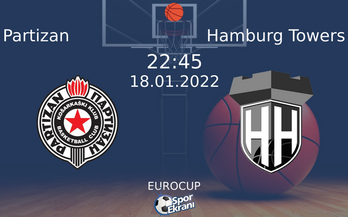 18 Ocak 2022 Partizan vs Hamburg Towers maçı Hangi Kanalda Saat Kaçta Yayınlanacak? 18 Ocak 2022 Partizan vs Hamburg Towers maçı Hangi Kanalda Saat Kaçta Yayınlanacak?