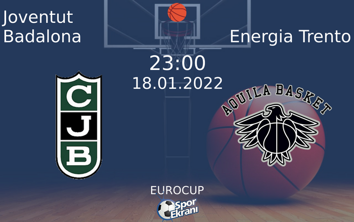 18 Ocak 2022 Joventut Badalona vs Energia Trento maçı Hangi Kanalda Saat Kaçta Yayınlanacak? 18 Ocak 2022 Joventut Badalona vs Energia Trento maçı Hangi Kanalda Saat Kaçta Yayınlanacak?