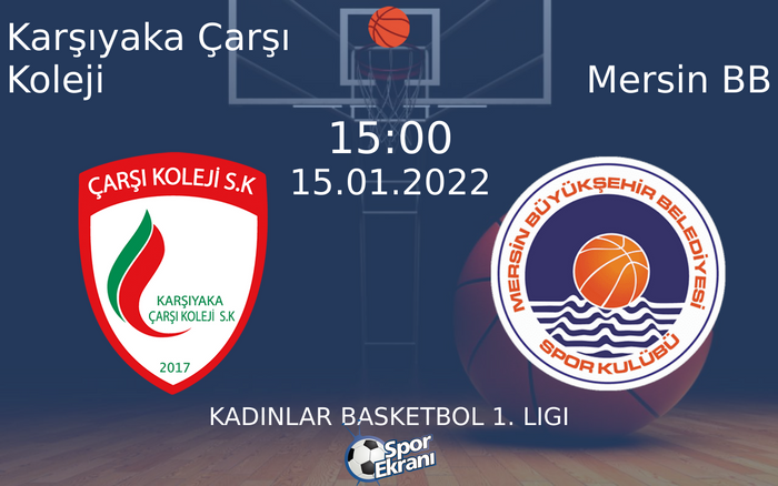 15 Ocak 2022 Karşıyaka Çarşı Koleji vs Mersin BB maçı Hangi Kanalda Saat Kaçta Yayınlanacak? 15 Ocak 2022 Karşıyaka Çarşı Koleji vs Mersin BB maçı Hangi Kanalda Saat Kaçta Yayınlanacak?
