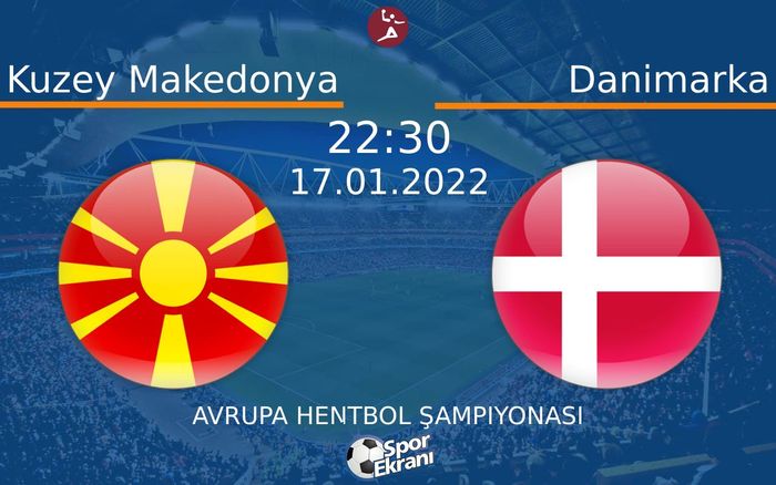 17 Ocak 2022 Kuzey Makedonya vs Danimarka maçı Hangi Kanalda Saat Kaçta Yayınlanacak? 17 Ocak 2022 Kuzey Makedonya vs Danimarka maçı Hangi Kanalda Saat Kaçta Yayınlanacak?