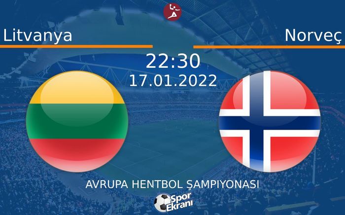 17 Ocak 2022 Litvanya vs Norveç maçı Hangi Kanalda Saat Kaçta Yayınlanacak? 17 Ocak 2022 Litvanya vs Norveç maçı Hangi Kanalda Saat Kaçta Yayınlanacak?