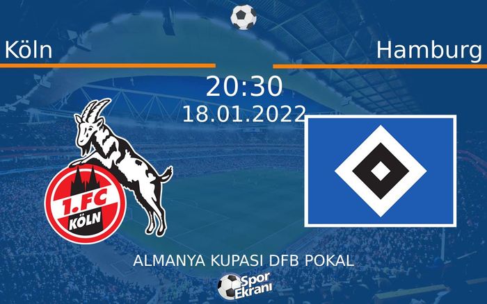 18 Ocak 2022 Köln vs Hamburg maçı Hangi Kanalda Saat Kaçta Yayınlanacak? 18 Ocak 2022 Köln vs Hamburg maçı Hangi Kanalda Saat Kaçta Yayınlanacak?