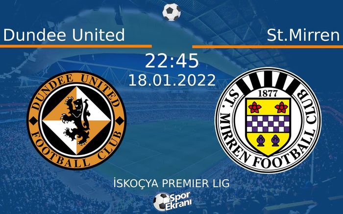 18 Ocak 2022 Dundee United vs St.Mirren maçı Hangi Kanalda Saat Kaçta Yayınlanacak? 18 Ocak 2022 Dundee United vs St.Mirren maçı Hangi Kanalda Saat Kaçta Yayınlanacak?