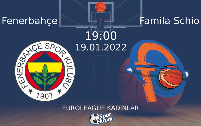 19 Ocak 2022 Fenerbahçe vs Famila Schio maçı Hangi Kanalda Saat Kaçta Yayınlanacak?