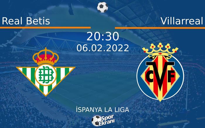 06 Şubat 2022 Real Betis vs Villarreal maçı Hangi Kanalda Saat Kaçta Yayınlanacak? 06 Şubat 2022 Real Betis vs Villarreal maçı Hangi Kanalda Saat Kaçta Yayınlanacak?