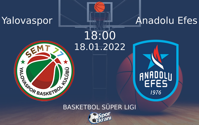 18 Ocak 2022 Yalovaspor vs Anadolu Efes maçı Hangi Kanalda Saat Kaçta Yayınlanacak?