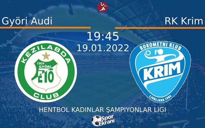 19 Ocak 2022 Györi Audi vs RK Krim maçı Hangi Kanalda Saat Kaçta Yayınlanacak? 19 Ocak 2022 Györi Audi vs RK Krim maçı Hangi Kanalda Saat Kaçta Yayınlanacak?