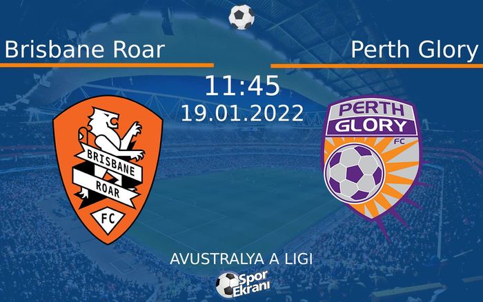 19 Ocak 2022 Brisbane Roar vs Perth Glory maçı Hangi Kanalda Saat Kaçta Yayınlanacak? 19 Ocak 2022 Brisbane Roar vs Perth Glory maçı Hangi Kanalda Saat Kaçta Yayınlanacak?