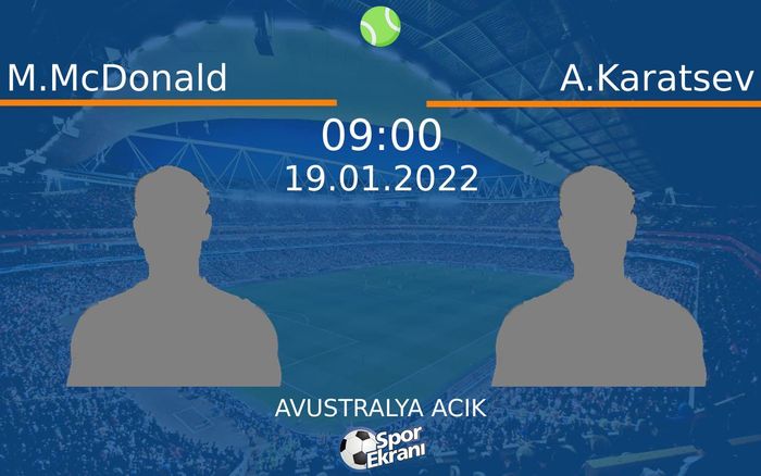 19 Ocak 2022 M.McDonald vs A.Karatsev maçı Hangi Kanalda Saat Kaçta Yayınlanacak? 19 Ocak 2022 M.McDonald vs A.Karatsev maçı Hangi Kanalda Saat Kaçta Yayınlanacak?